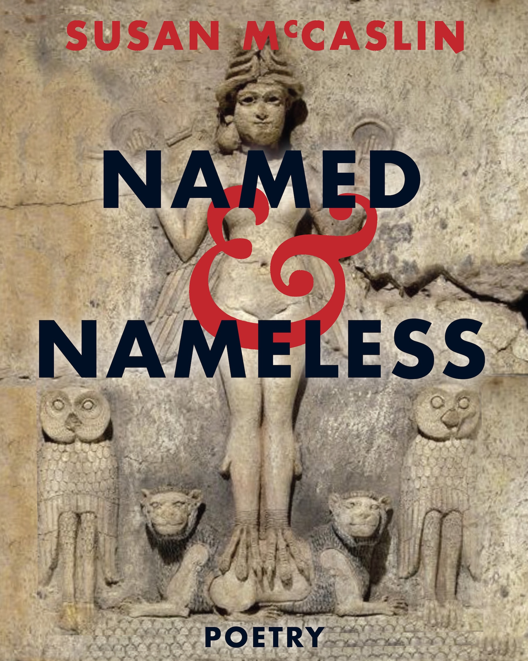 The cover of Named and Nameless: Poetry by Susan McCaslin. The text is bold, overlaid on top of an image of a statue of the goddess Ishtar. On either side of her are stone carvings of cats and owls.