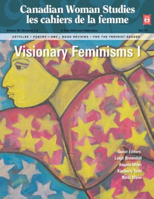 Canadian Woman Studies Volume 38: Visionary Feminisms I